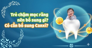 Trẻ chậm mọc răng nên bổ sung gì? Có nên bổ sung canxi không?
